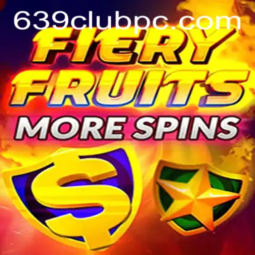 Navigate the Thrills of FieryFruitsMoreSpins Featuring the Exclusive 639Club