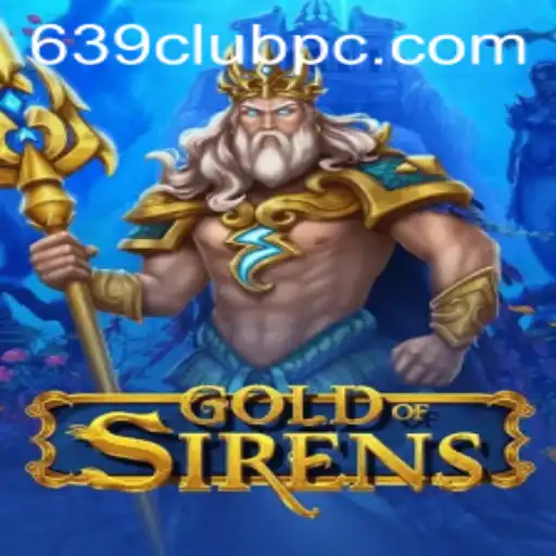 Enter the Enchanting World of GoldofSirens: A Unique Gaming Experience with 639club